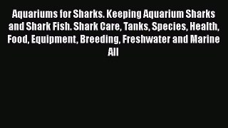 Download Books Aquariums for Sharks. Keeping Aquarium Sharks and Shark Fish. Shark Care Tanks