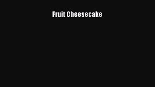 Read Fruit Cheesecake Ebook Free