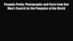 Read Books Penguin-Pedia: Photographs and Facts from One Man's Search for the Penguins of the