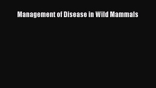 Download Books Management of Disease in Wild Mammals E-Book Download