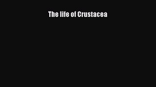 Read Books The life of Crustacea ebook textbooks