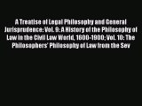 Read A Treatise of Legal Philosophy and General Jurisprudence: Vol. 9: A History of the Philosophy