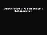 [Read PDF] Architectural Glass Art: Form and Technique in Contemporary Glass  Read Online