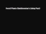 Read Books Fossil Plants (Smithsonian's Living Past) ebook textbooks
