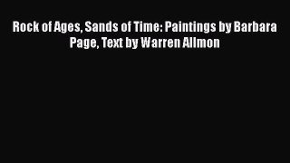 Read Books Rock of Ages Sands of Time: Paintings by Barbara Page Text by Warren Allmon Ebook