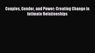 Read Couples Gender and Power: Creating Change in Intimate Relationships PDF Online