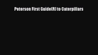 Read Books Peterson First Guide(R) to Caterpillars E-Book Free