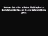 Read Books Montana Butterflies & Moths: A Folding Pocket Guide to Familiar Species (Pocket
