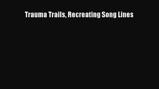 Read Trauma Trails Recreating Song Lines PDF Online