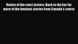 Read Return of the court jesters: Back to the bar for more of the funniest stories from Canada's