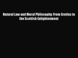 Read Natural Law and Moral Philosophy: From Grotius to the Scottish Enlightenment Ebook Free