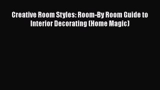 [PDF] Creative Room Styles: Room-By Room Guide to Interior Decorating (Home Magic) Free Books