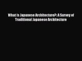 [PDF] What is Japanese Architecture?: A Survey of Traditional Japanese Architecture  Read Online