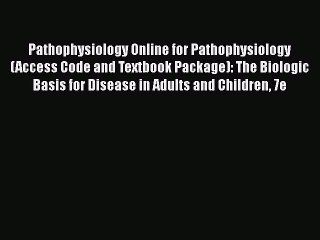 Read Pathophysiology Online for Pathophysiology (Access Code and Textbook Package): The Biologic