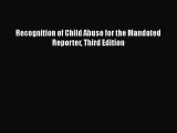 Read Recognition of Child Abuse for the Mandated Reporter Third Edition PDF Online