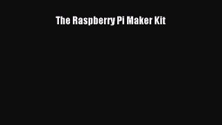 Download The Raspberry Pi Maker Kit Ebook Online