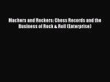 Download Machers and Rockers: Chess Records and the Business of Rock & Roll (Enterprise)  EBook