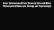 Read Book Color Ontology and Color Science (Life and Mind: Philosophical Issues in Biology