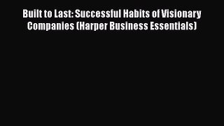 PDF Built to Last: Successful Habits of Visionary Companies (Harper Business Essentials)  Read