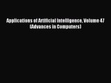 Download Applications of Artificial Intelligence Volume 47 (Advances in Computers) Ebook Online