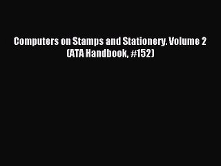 Download Computers on Stamps and Stationery. Volume 2 (ATA Handbook #152) PDF Online