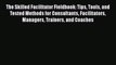 READbook The Skilled Facilitator Fieldbook: Tips Tools and Tested Methods for Consultants Facilitators