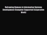 Read Reframing Humans in Information Systems Development (Computer Supported Cooperative Work)