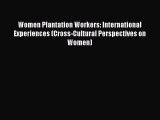 [PDF] Women Plantation Workers: International Experiences (Cross-Cultural Perspectives on Women)