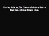 Read Sharing Solution The (Sharing Solution: How to Save Money Simplify Your Life &) Ebook