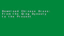 Download Chinese Dress: From the Qing Dynasty to the Present  PDF Online