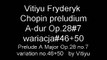 04 Vitiyu Fryderyk  Chopin preludium A dur Op.28#7 wariacja#46+50 Prelude A Major #7 variation#46+50