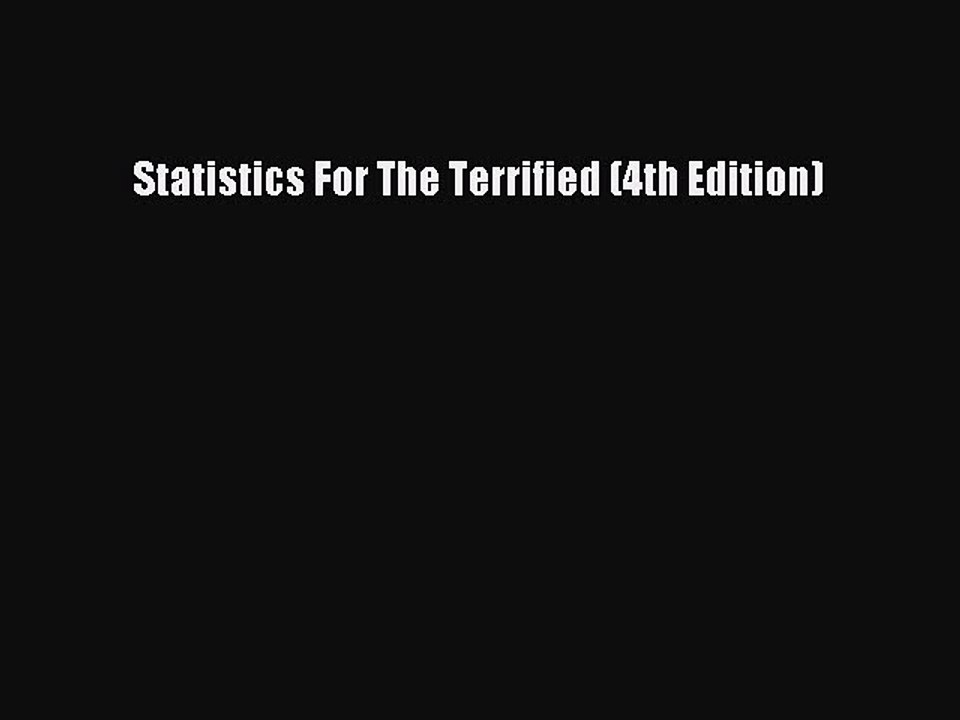 Read Statistics For The Terrified (4th Edition) Ebook Free