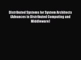 Read Distributed Systems for System Architects (Advances in Distributed Computing and Middleware)