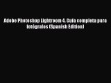 Read Adobe Photoshop Lightroom 4. GuÃ­a completa para fotÃ³grafos (Spanish Edition) Ebook Free