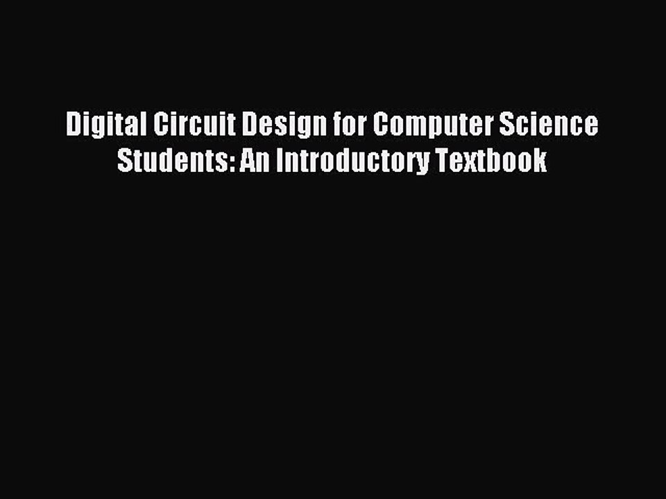 Read Digital Circuit Design for Computer Science Students: An Introductory Textbook Ebook Free
