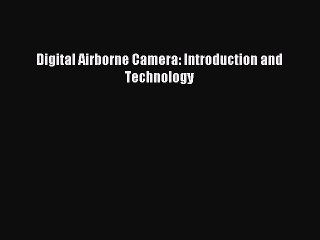 Read Digital Airborne Camera: Introduction and Technology Ebook Free