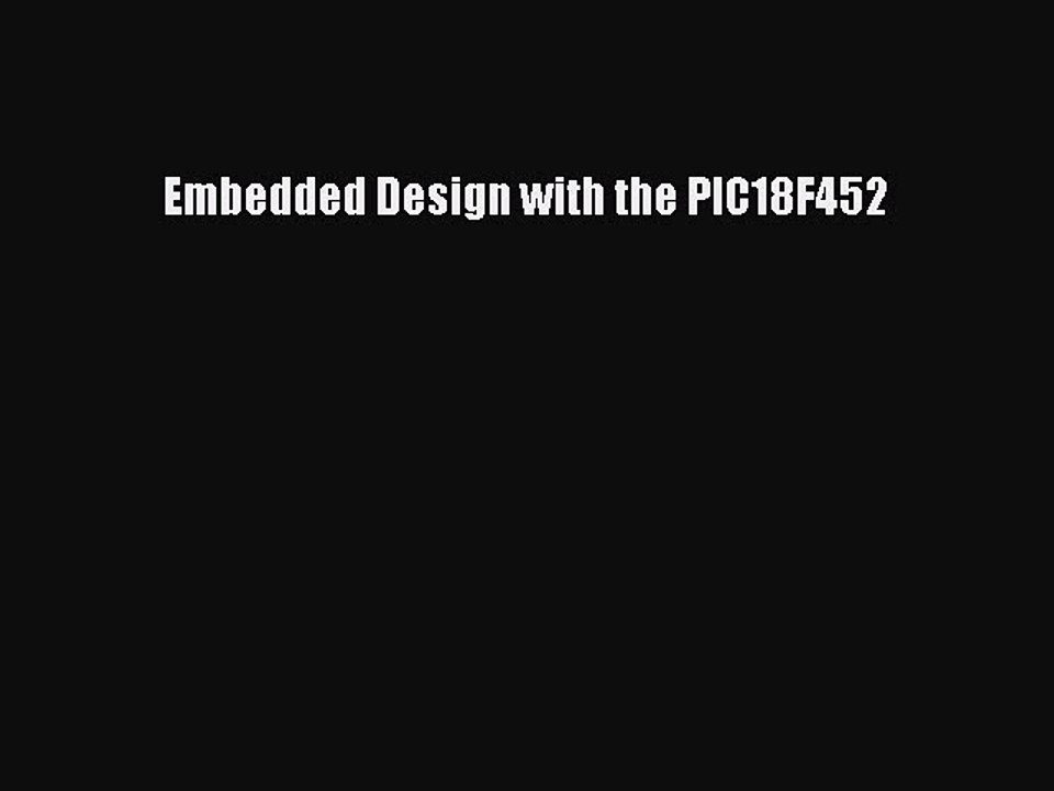 Read Embedded Design with the PIC18F452 Ebook Free