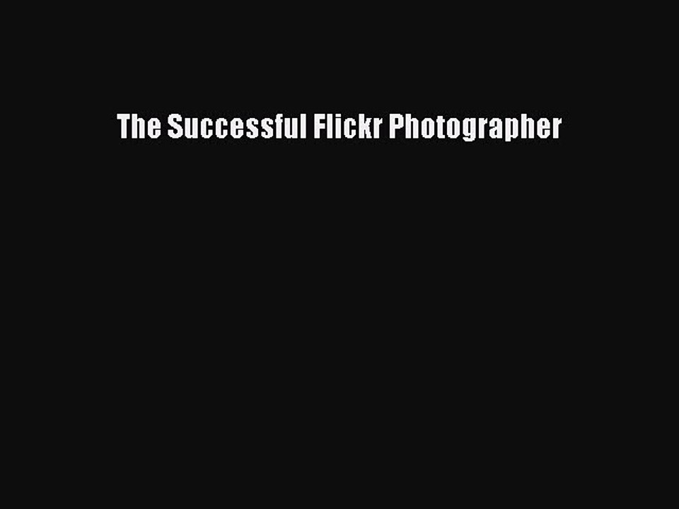 Download The Successful Flickr Photographer PDF Online