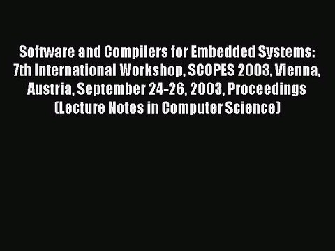 Read Software and Compilers for Embedded Systems: 7th International Workshop SCOPES 2003 Vienna