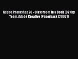 Read Adobe Photoshop 70 - Classroom in a Book (02) by Team Adobe Creative [Paperback (2002)]