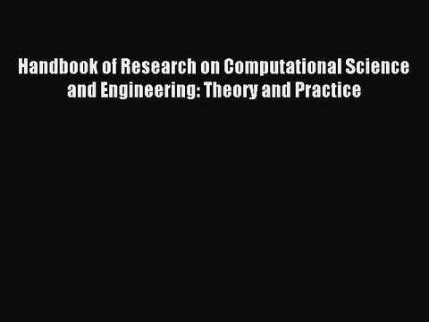 Download Handbook of Research on Computational Science and Engineering: Theory and Practice