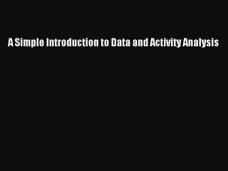 Read A Simple Introduction to Data and Activity Analysis PDF Online