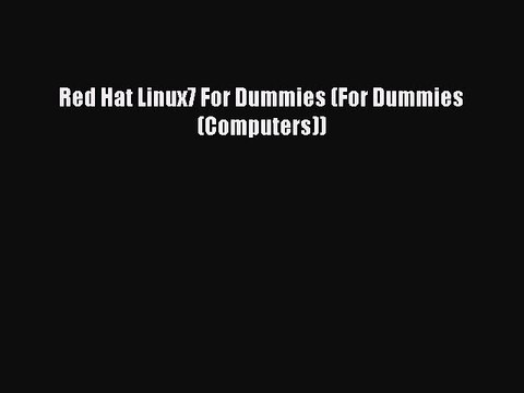 Read Red Hat Linux7 For Dummies (For Dummies (Computers)) Ebook Free
