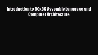 Read Introduction to 80x86 Assembly Language and Computer Architecture Ebook Free