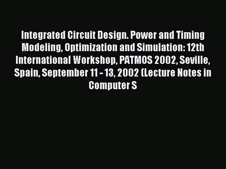 Read Integrated Circuit Design. Power and Timing Modeling Optimization and Simulation: 12th