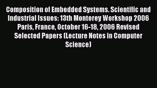 Read Composition of Embedded Systems. Scientific and Industrial Issues: 13th Monterey Workshop