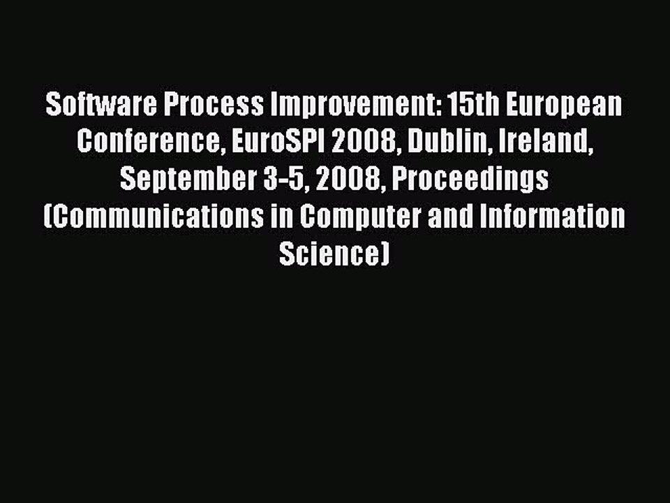 Read Software Process Improvement: 15th European Conference EuroSPI 2008 Dublin Ireland September