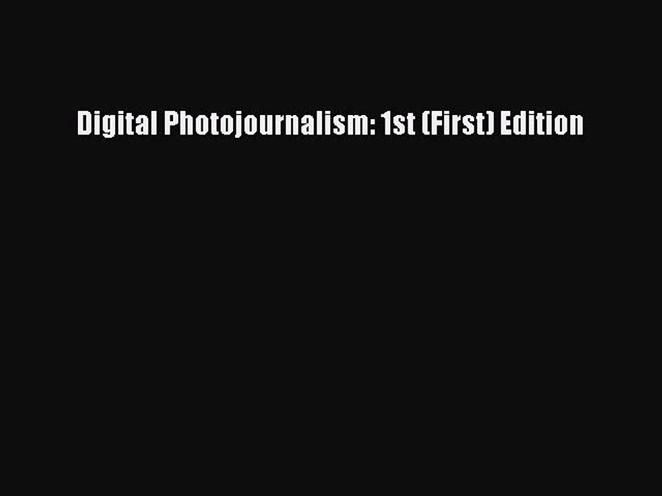Read Digital Photojournalism: 1st (First) Edition Ebook Free