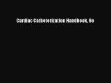 Read Cardiac Catheterization Handbook 6e Ebook Free