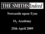 The Smiths Indeed.  'Unhappy Birthday'. Newcastle upon-Tyne, O2 Academy, 25 04 09